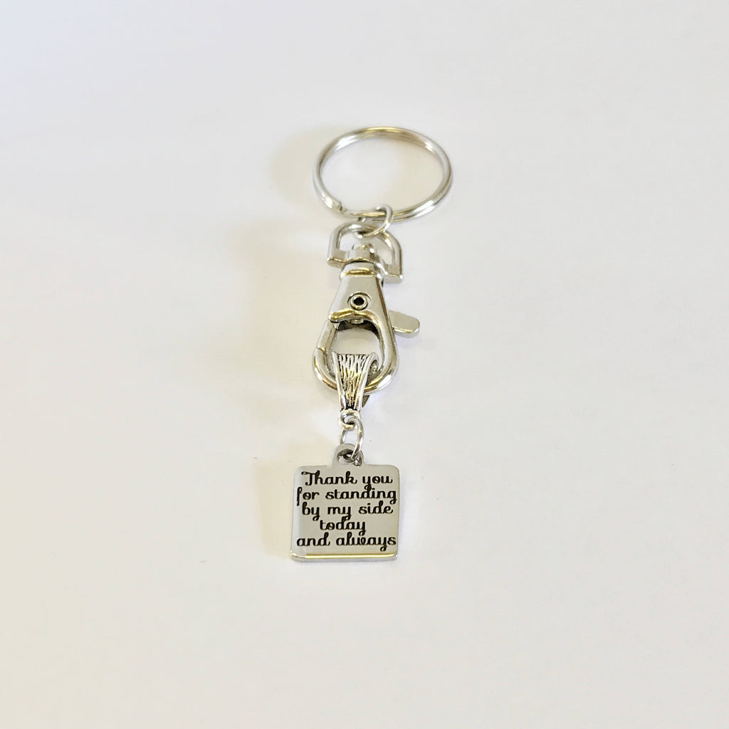 Thank You For Standing By My Side Today And Always Keychain Gift, Wedding Party Gift, Groomsmen Gifts, Bridesmaid Gifts, Maid Of Honor Gift