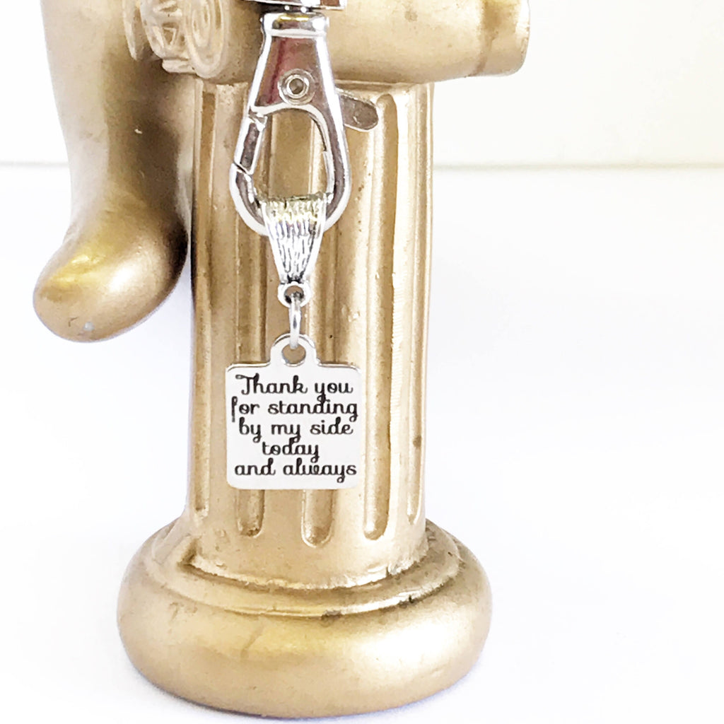 Thank You For Standing By My Side Today And Always Keychain Gift, Wedding Party Gift, Groomsmen Gifts, Bridesmaid Gifts, Maid Of Honor Gift